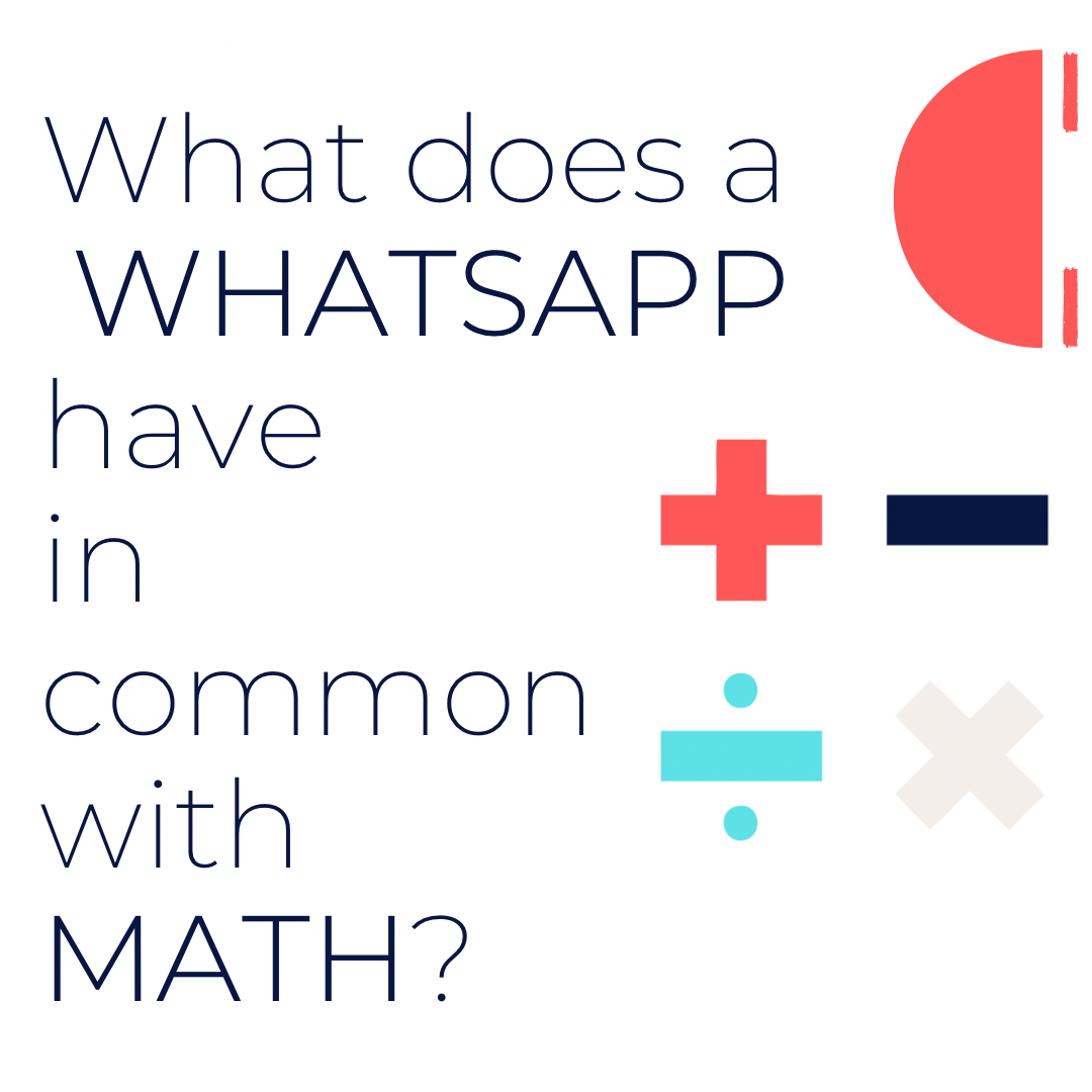 What does a WhatsApp have in common with Maths?